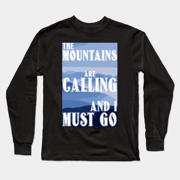 The Mountains Are Calling And I Must Go Long Sleeve T-Shirt by bumblethebee